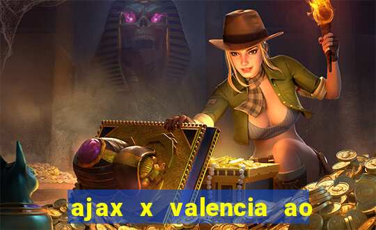 ajax x valencia ao vivo futemax